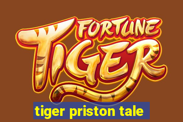 tiger priston tale